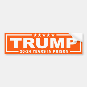TRUMP 20 - 24 Years in Prison - Anti-Trump Bumper Sticker