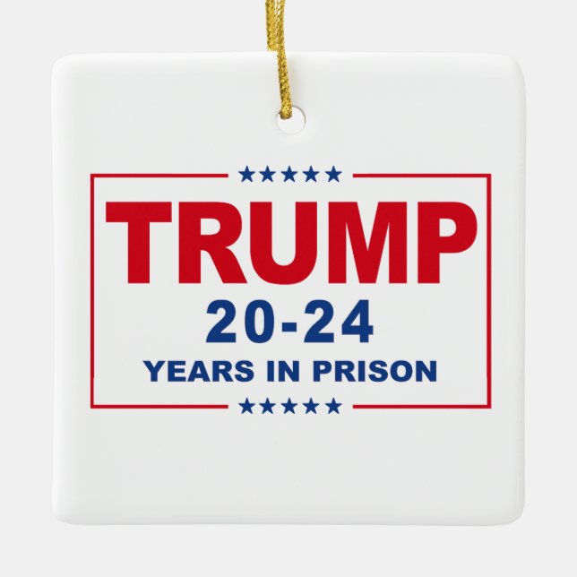 TRUMP 20 - 24 Years in Prison - Anti-Trump Ceramic Ornament (Front)