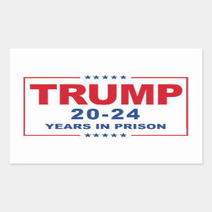 TRUMP 20 - 24 Years in Prison - Anti-Trump Rectangular Sticker