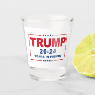 TRUMP 20 - 24 Years in Prison - Anti-Trump Shot Glass