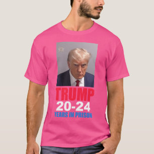 Trump 20-24 Years In Prison Shirt - Donald Trump M