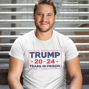 Trump 20-24 Years In Prison T-Shirt