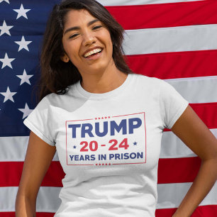 Trump 20-24 Years In Prison T-Shirt