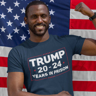 Trump 20-24 Years In Prison T-Shirt