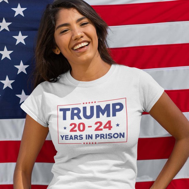Trump 20-24 Years In Prison T-Shirt (Creator Uploaded)