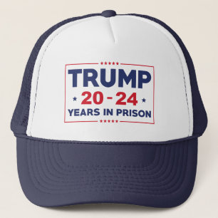 Trump 20-24 Years In Prison Trucker Hat