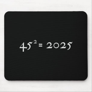Trump 45^2=2025 Happy New Year Presidential Inaugu Mouse Mat
