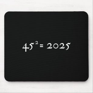 Trump 45^2=2025 Happy New Year Presidential Inaugu Mouse Mat