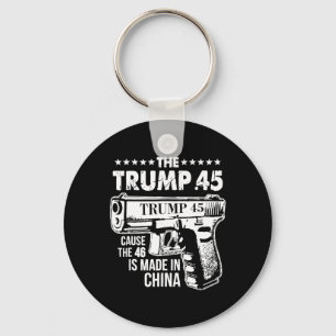 Trump 45 Cause The 46 Is Made In China  Key Ring