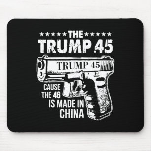 Trump 45 Cause The 46 Is Made In China Mouse Mat