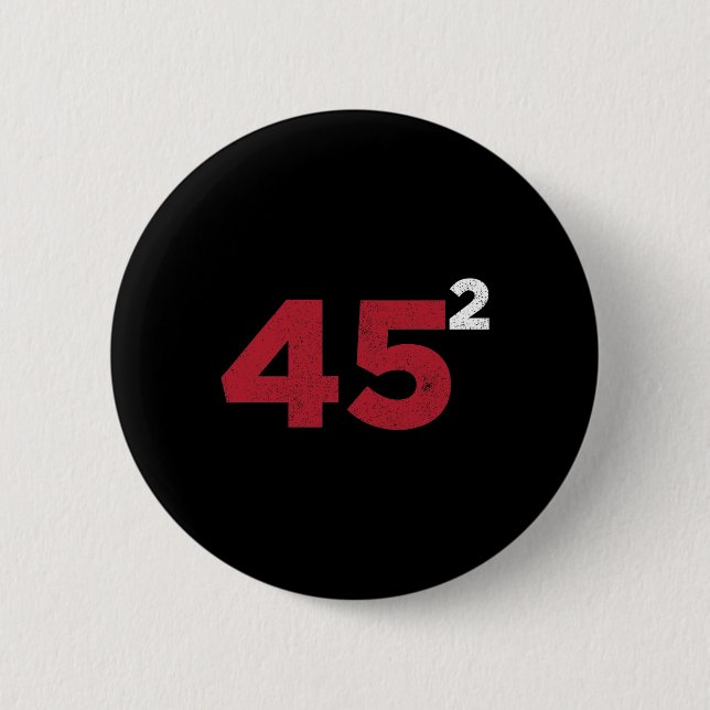 Trump 45 Squared Two Terms 2020 Reelection Gift  6 Cm Round Badge (Front)