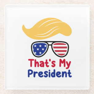 Trump 47 - That's My President  Glass Coaster