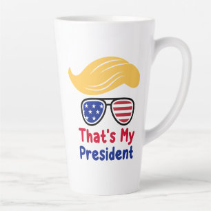 Trump 47 - That's My President  Latte Mug