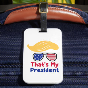 Trump 47 - That's My President  Luggage Tag