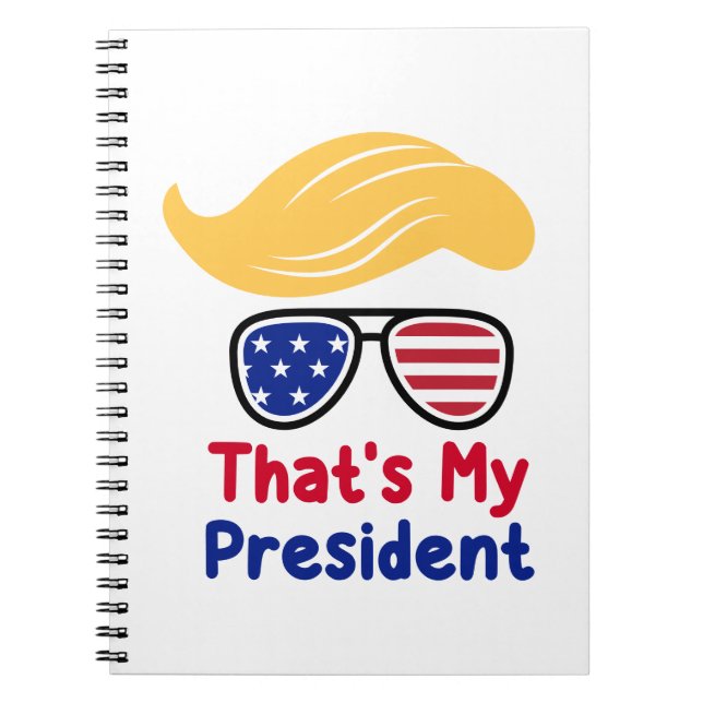 Trump 47 - That's My President  Notebook (Front)