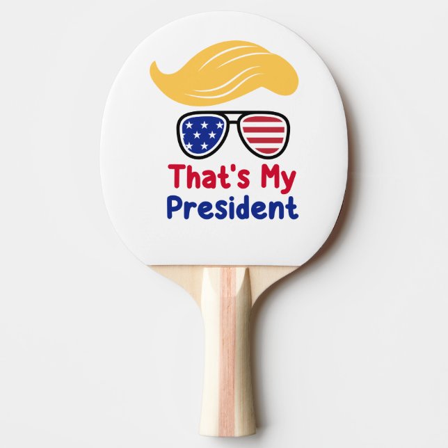 Trump 47 - That's My President  Ping Pong Paddle (Front)