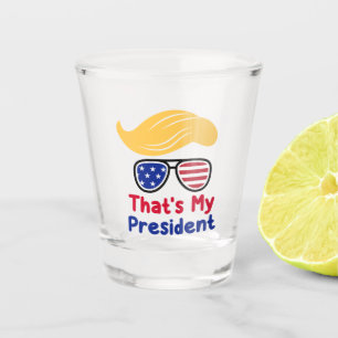 Trump 47 - That's My President  Shot Glass