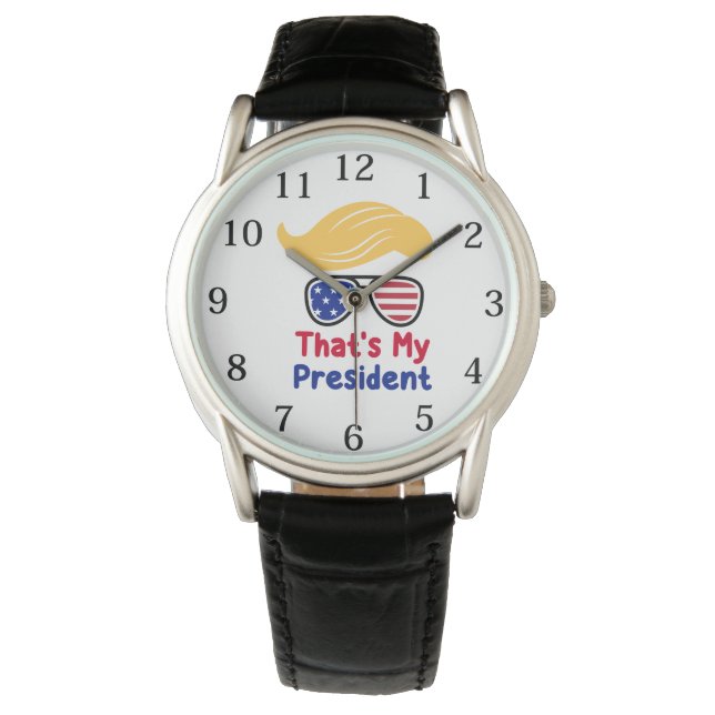 Trump 47 - That's My President  Watch (Front)
