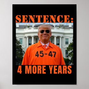 Trump 4 More Years Sentence 45 47 White House Dadd Poster