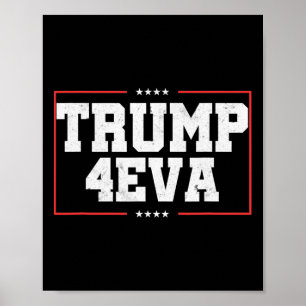 Trump 4eva! Funny Pro Trump Gift Poster