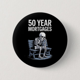 Trump 50 Year Mortgages Funny Skeleton  6 Cm Round Badge