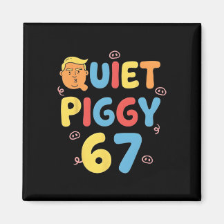 Trump 6 7 Quiet Piggy Funny Political Meme Pig Lov Magnet