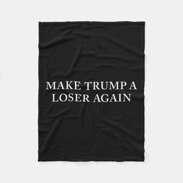 Trump A Loser Again  Fleece Blanket (Front)