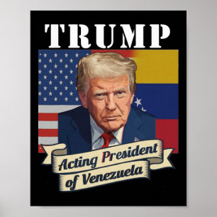 Trump Acting President Of Venezuela Poster