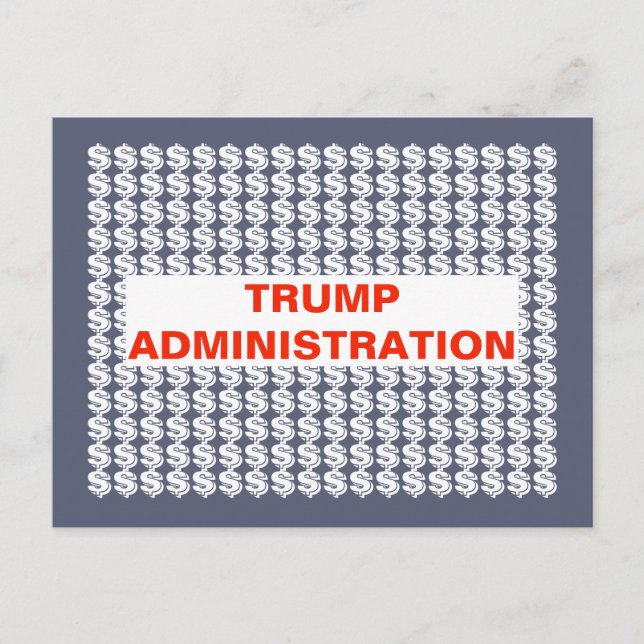 Trump Administration $$$ Dollar Signs Postcard (Front)