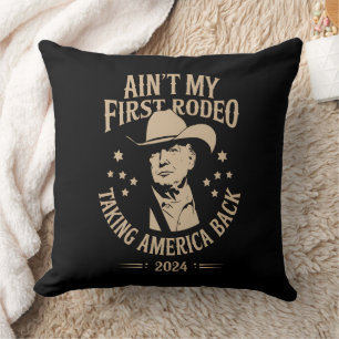 Trump Ain't My First Rodeo Cowboy American Cushion