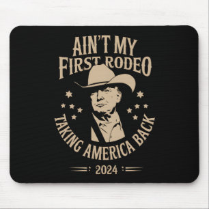 Trump Ain't My First Rodeo Cowboy American Mouse Mat