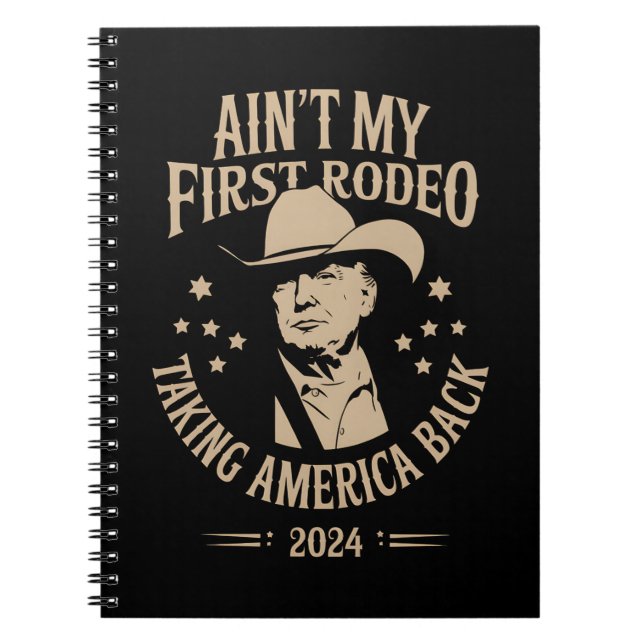 Trump Ain't My First Rodeo Cowboy American Notebook (Front)