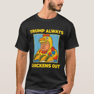 Trump Always Chickens Out Funny Meme Taco T-Shirt