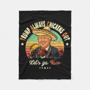 Trump Always Chickens Out Funny Trump T.a.c.o  Fleece Blanket