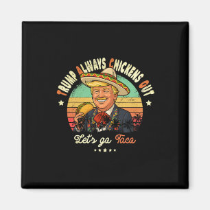 Trump Always Chickens Out Funny Trump T.a.c.o Magnet