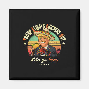 Trump Always Chickens Out Funny Trump T.a.c.o  Magnet