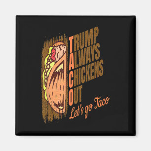 Trump Always Chickens Out Funny Trump Taco  Magnet