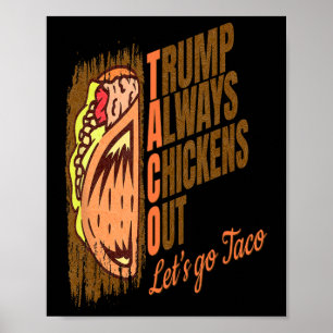 Trump Always Chickens Out Funny Trump Taco Poster