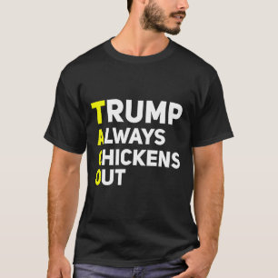 Trump Always Chickens Out Funny Trump Tariff Joke T-Shirt