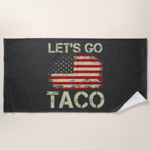 Trump Always Chickens Out Let's Go Taco Beach Towel