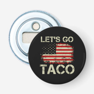 Trump Always Chickens Out Let's Go Taco Bottle Opener