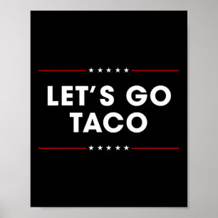 Trump Always Chickens Out Let's Go Taco Funny 10 Poster