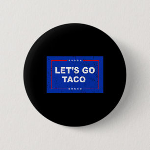 Trump Always Chickens Out Let's Go Taco Funny 11  6 Cm Round Badge