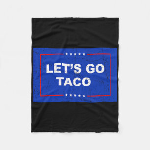 Trump Always Chickens Out Let's Go Taco Funny 11 Fleece Blanket