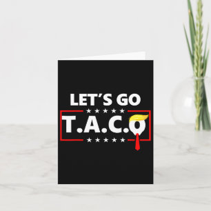 Trump Always Chickens Out Let's Go Taco Funny 14 Card