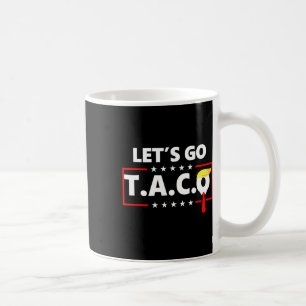 Trump Always Chickens Out Let's Go Taco Funny 14  Coffee Mug