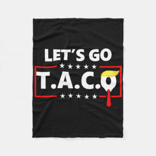 Trump Always Chickens Out Let's Go Taco Funny 14 Fleece Blanket