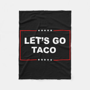 Trump Always Chickens Out Let's Go Taco Funny _1 Fleece Blanket