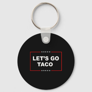 Trump Always Chickens Out Let's Go Taco Funny 1 Key Ring