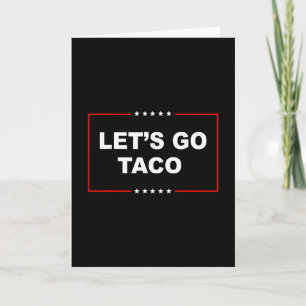Trump Always Chickens Out Let's Go Taco Funny 2 Card